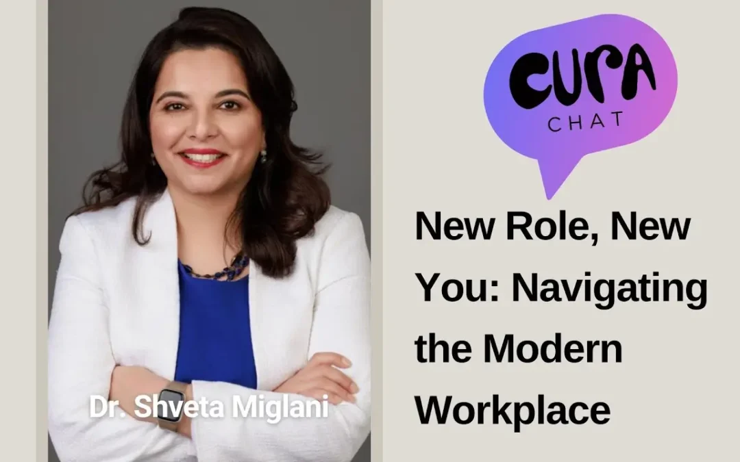 New Role, New You: Navigating the Modern Workplace with Dr. Shveta Miglani.