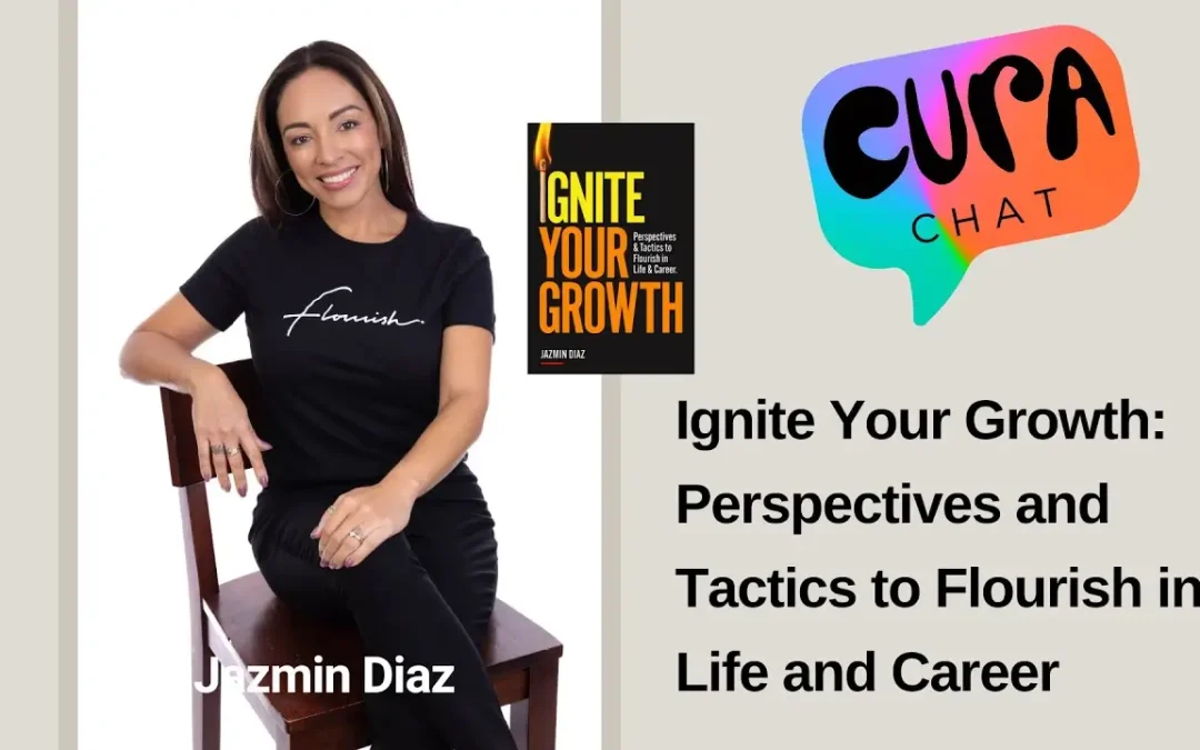 Ignite Your Growth Perspectives and Tactics to Flourish in Life and Career