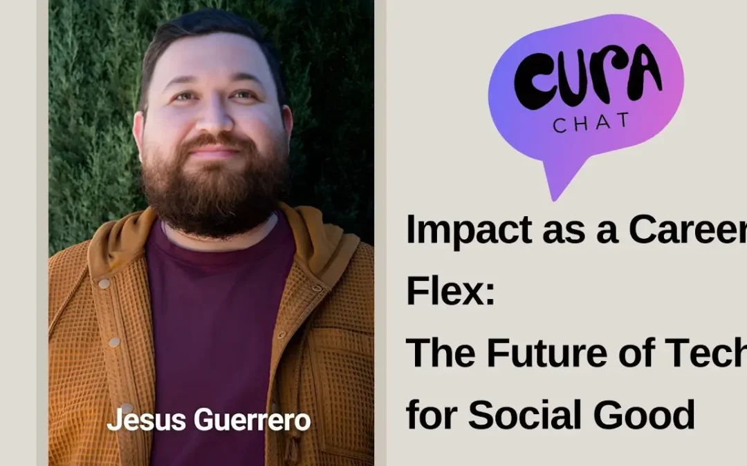 Impact as a Career Flex: The Future of Tech for Social Good – Jesus Guerrero