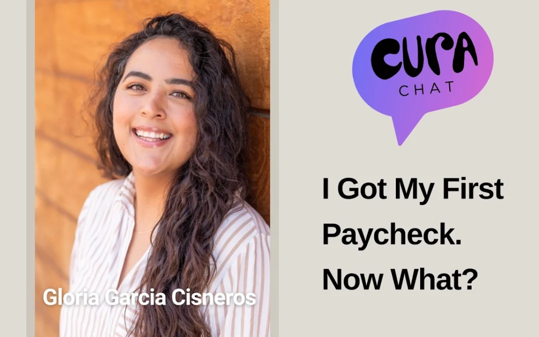 Gloria Garcia Cisneros – I Got My First Paycheck. Now What?