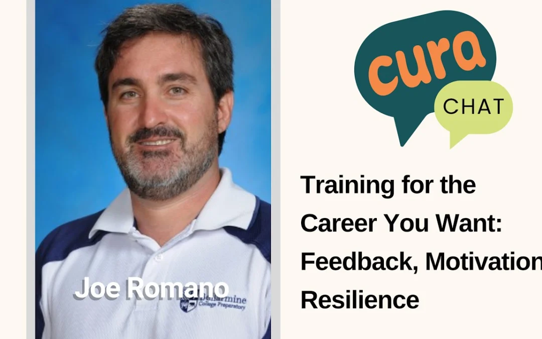 Training for the Career You Want: Feedback, Motivation, Resilience | Cura Chat – Joe Romano
